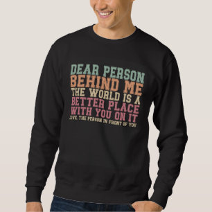 Sweatshirt Cher inconnu derrière moi, le monde est un endroit