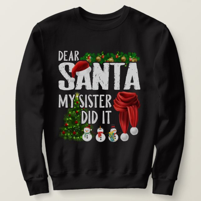 Sweatshirt Cher Père Noël, Ma Soeur L'A Fait Fête De Noël (Design devant)