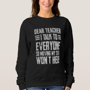 Sweatshirt Cher professeur, je parle à tout le monde donc cha