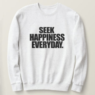 Sweatshirt Chercher le bonheur tous les jours