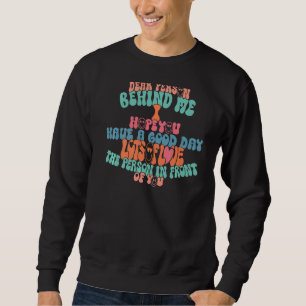 Sweatshirt Chère Personne Derrière Moi J'Espère Que Vous Avez