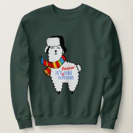 Sweatshirt Chéri, il fait froid dehors | Joli lama drôle