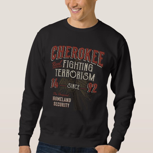 Sweatshirt Cherokee Fighting Terrorism Since 1492 Native Amer (Devant)
