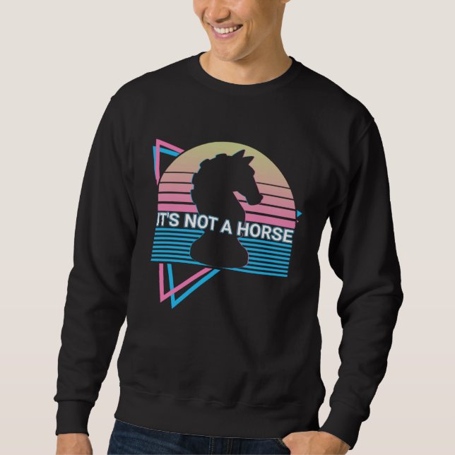 Sweatshirt Chess Retro It s Not A Horse (Devant)
