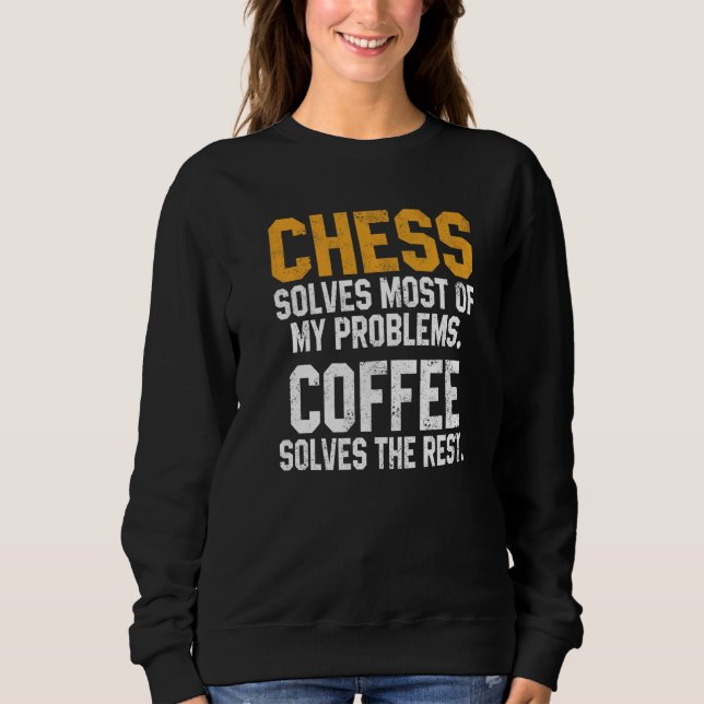 Sweatshirt Chess Solves My Problems Coffee  Chess Player King (Devant)