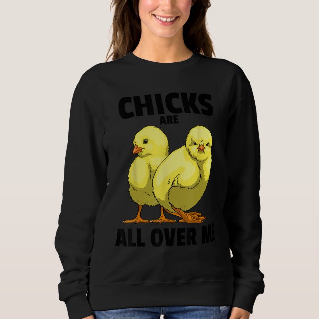 Sweatshirt Chicks Are All Over Me Sarcastic  Men Love Teens S (Devant)
