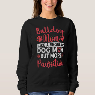 Sweatshirt Chien Maman mais plus Pawsitive Bulldog Maman