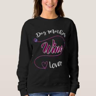 Sweatshirt Chien Mère Vin Boire Amusant Novelty Shirt