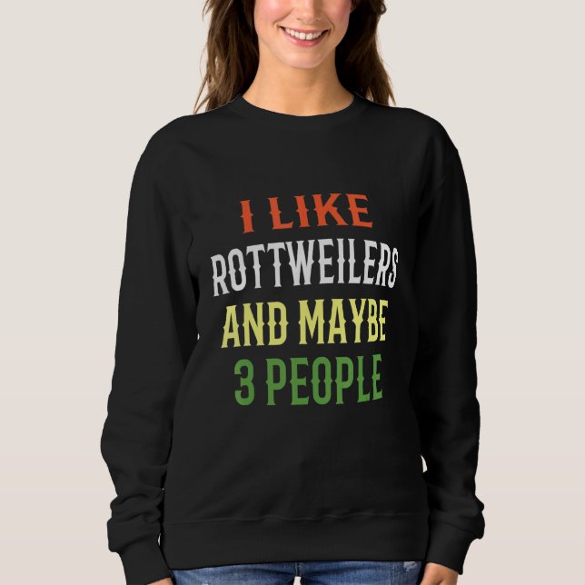 Sweatshirt Chiens Rottweiler J'Aime Les Rottweilers Et Peut-Ê (Devant)