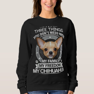 Sweatshirt Chihuahua Trois Choses Que Vous Ne Manquez Pas Ave