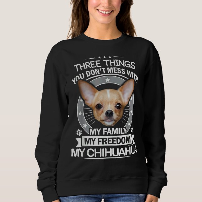 Sweatshirt Chihuahua Trois Choses Que Vous Ne Manquez Pas Ave (Devant)