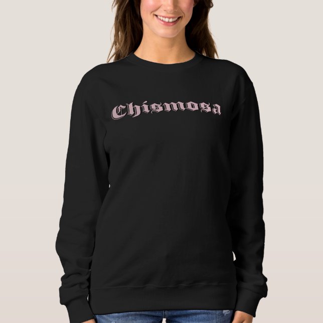 Sweatshirt Chismosa admit it we all like a little chisme Lati (Devant)