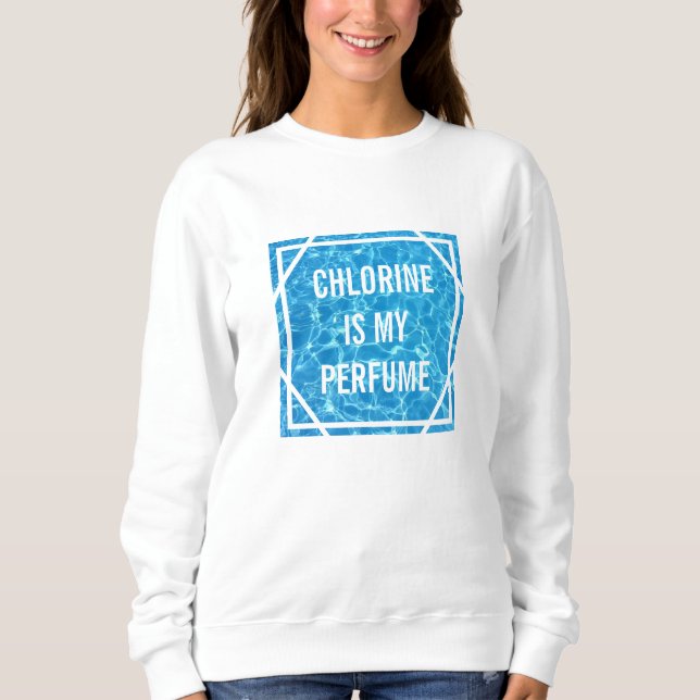 Sweatshirt Chlorine Est Mon Parfum Piscine Typographique (Devant)