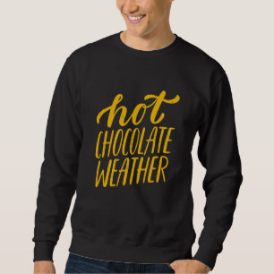 Sweatshirt Chocolat chaud Météo du jour Prévision Chocolat ch