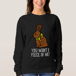 Sweatshirt Chocolate Bunny Do You Want Piece of Me Funny East