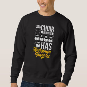Sweatshirt Choir Director Music Singer Notes Instrument Teach