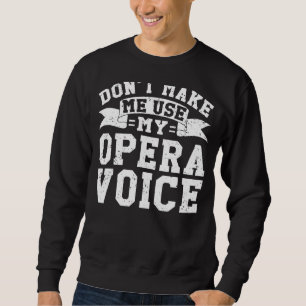Sweatshirt Choir Opera Singer ne me faites pas utiliser My Op