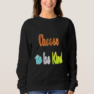 Sweatshirt Choisir d'être gentil