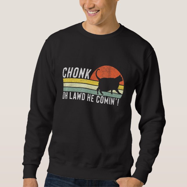 Sweatshirt Chonk Oh Lawd Il Comin Chonk Chat Mat Chat (Devant)