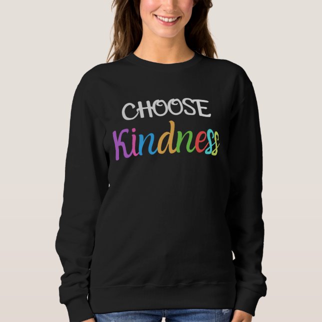 Sweatshirt Choose Kindness Anti bullying Positive Inspiration (Devant)