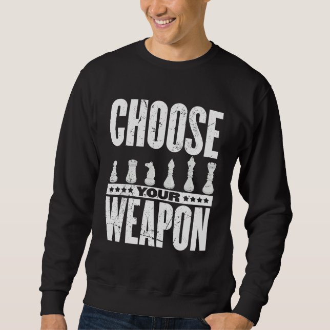 Sweatshirt Choose Your Weapon Chess Player (Devant)