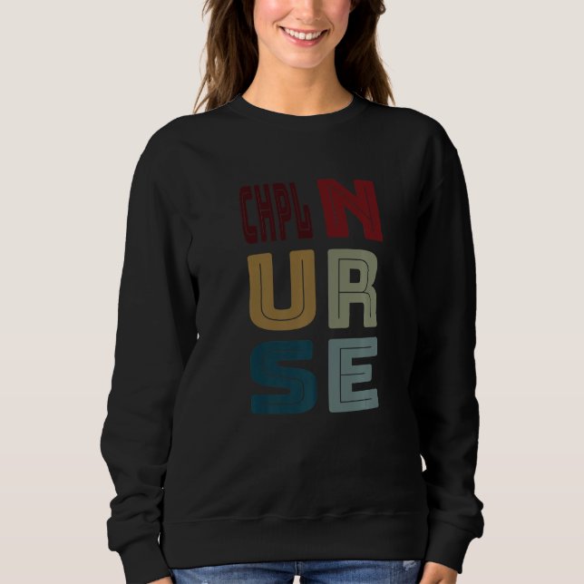 Sweatshirt CHPL Nurse Cert Hospice and Palliative Licensed Vi (Devant)