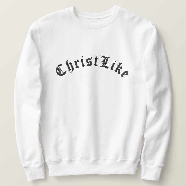 Sweatshirt Christ Like T-shirt (Design devant)