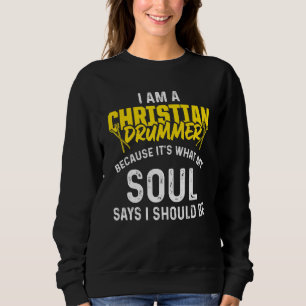 Sweatshirt Christian Drummer Church Adoration Drum Player 51