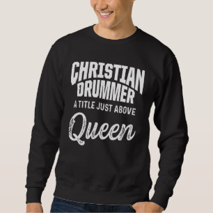 Sweatshirt Christian Drummer Church Worship Drum Player 77