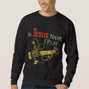 Sweatshirt Christian En Jésus Nom Je Joue Guitare