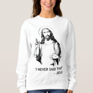 Sweatshirt Christian Jésus Religieux Je N'Ai Jamais Dit Cela