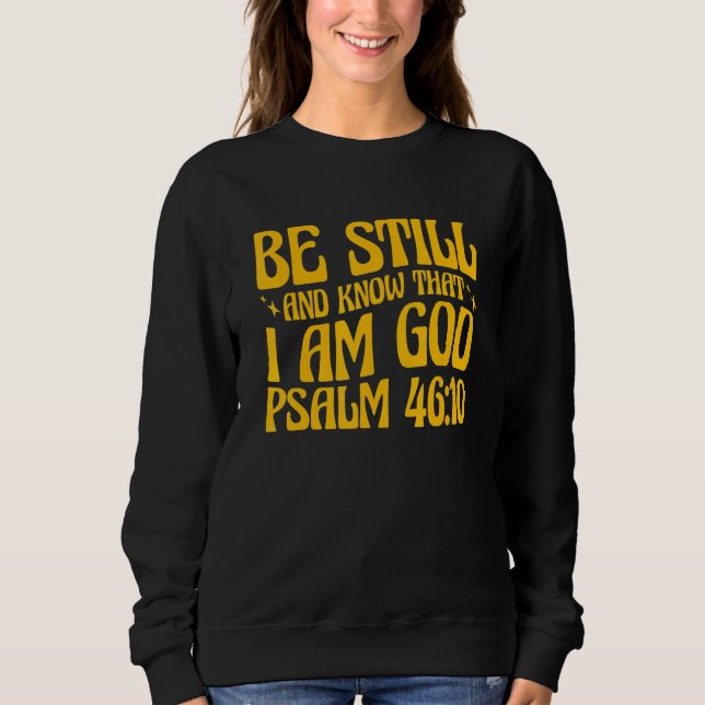 Sweatshirt Christian Psalm 4610 Be Still And Know (Devant)