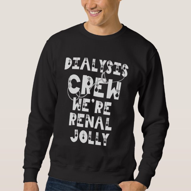 Sweatshirt Christmas Dialysis  Kidney Nurse Renal Pun Technic (Devant)