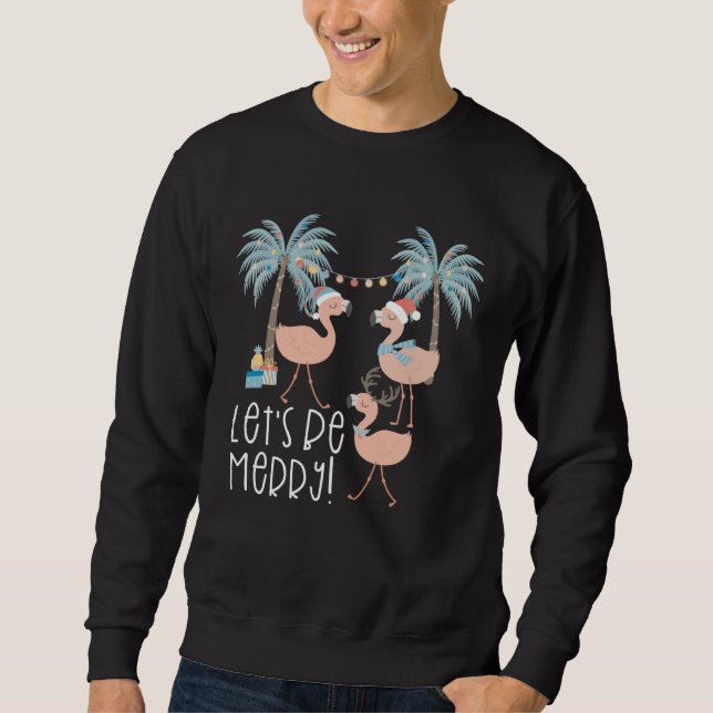 Sweatshirt Christmas Let s be Merry Flamingo Florida Vacation (Devant)