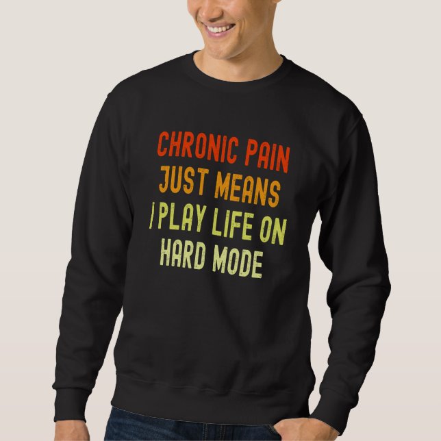 Sweatshirt Chronic Pain Invisible Illness & Back Pain (Devant)
