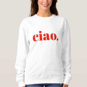 Sweatshirt Ciao   Sweatshirt Slogan italien