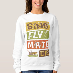 Sweatshirt Cicada Sing Fly Mate Die