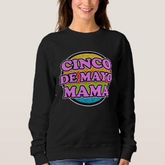 Sweatshirt Cinco de Mayo Mama for Mexican Women  Cinco de May
