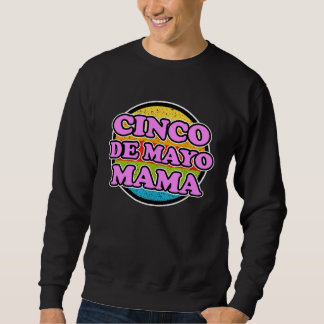 Sweatshirt Cinco de Mayo Mama for Mexican Women  Cinco de May