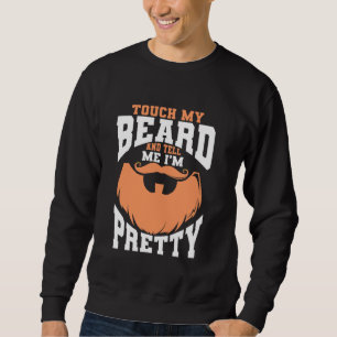 Sweatshirt Citation de barbe, Touchez ma barbe et dites-moi q
