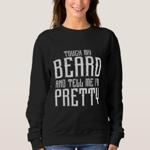 Sweatshirt Citation de barbe, Touchez ma barbe et dites-moi q