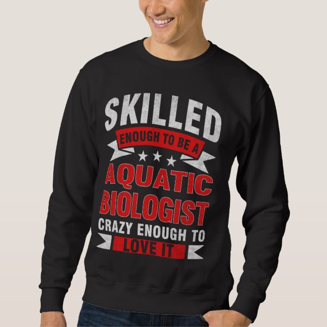 Sweatshirt Citation de profession amusante Biologiste aquatiq (Devant)