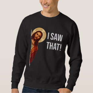 Sweatshirt Citation drôle Jésus mème J'ai vu ce chrétien