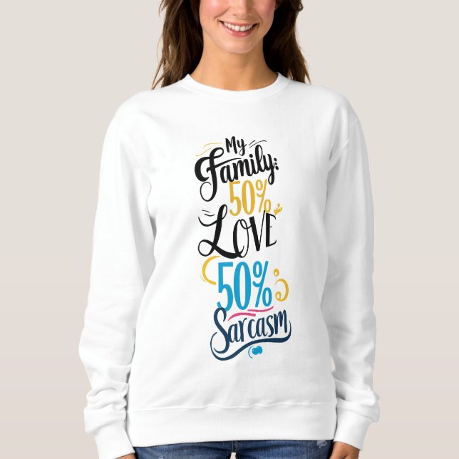 Sweatshirt Citation Famille Amusante - "50% Amour, 50% Sarcas (Devant)