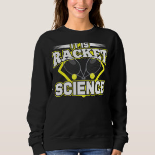 Sweatshirt Citation Humour Racket Science Pour Athlète Scient