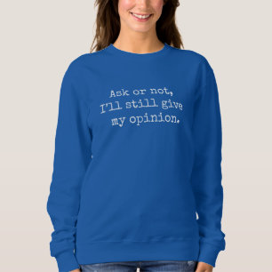 Sweatshirt Citation ironique drôle Demandez ou non, je donner