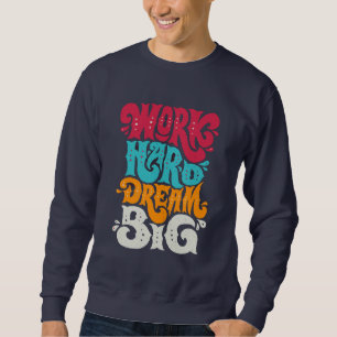Sweatshirt Citation Motivationnelle Gras "Travailler Dur Rêve