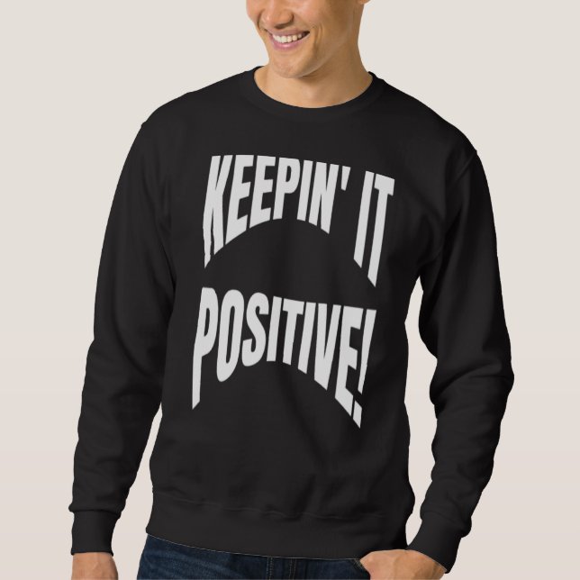 Sweatshirt Citation Optimiste Positivité Le Maintenir Positif (Devant)