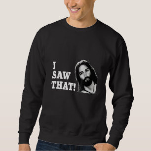 Sweatshirt Citer Jésus Mème J'ai vu que les femmes chrétienne