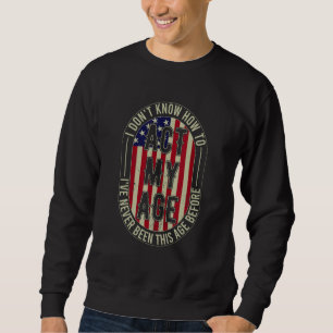 Sweatshirt Citez Mon Âge Je Ne Sais Pas Comment Agir Selon Mo